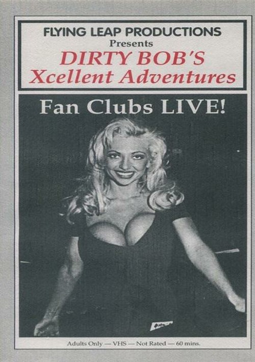 Dirty Bob&#39;s Xcellent Adventures - Fan Clubs LIVE!