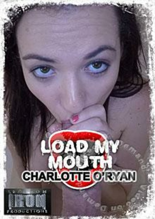 Load My Mouth - Charlotte O'Ryan