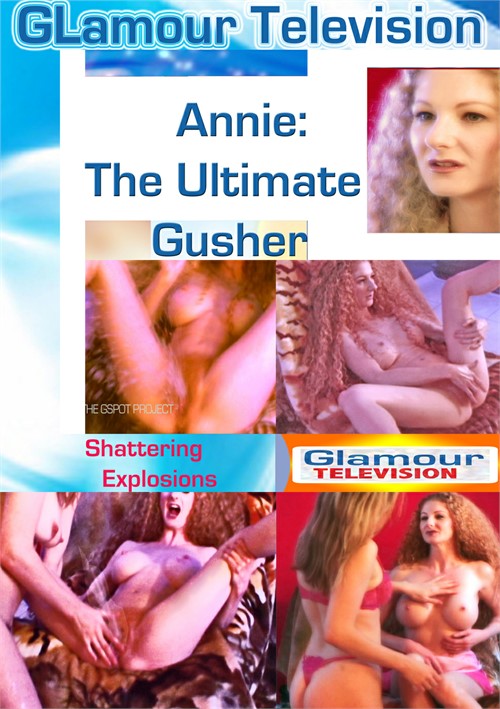 Annie: The Ultimate Gusher