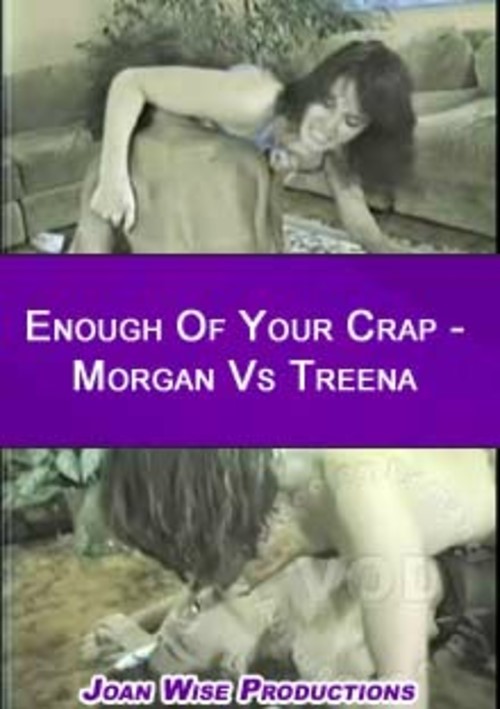 Enough Of Your Crap - Morgan Vs Treena