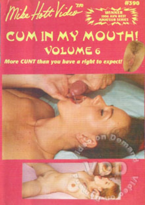 Cum In My Mouth! Volume 6
