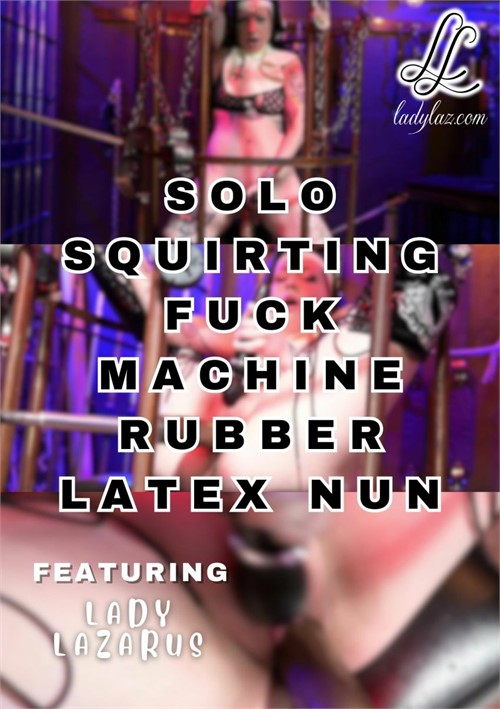 Solo Squirting Fuck Machine Rubber Latex Nun