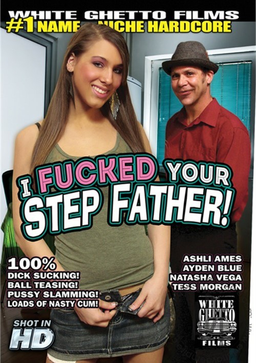 I Fucked Your Step Father!