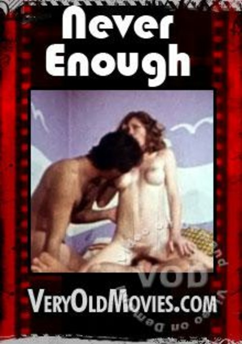 Never Enough (VeryOldMovies)