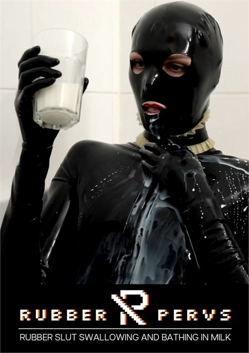 Rubber Slut Swallowing and Bathing in Milk