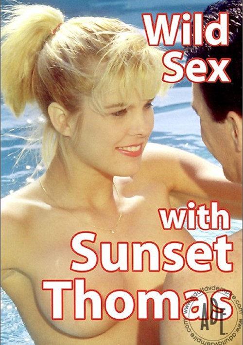 Wild Sex With Sunset Thomas Adult Dvd Empire