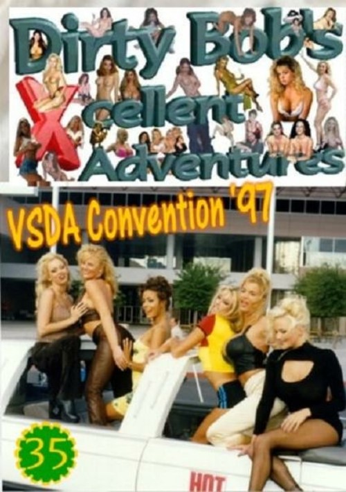 Dirty Bob&#39;s Xcellent Adventures Vol. 35 - VSDA Convention &#39;97
