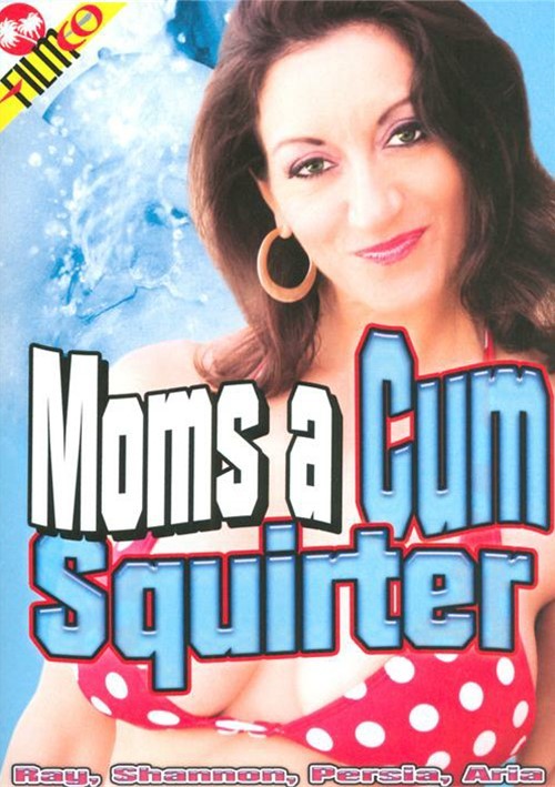 Moms A Cum Squirter