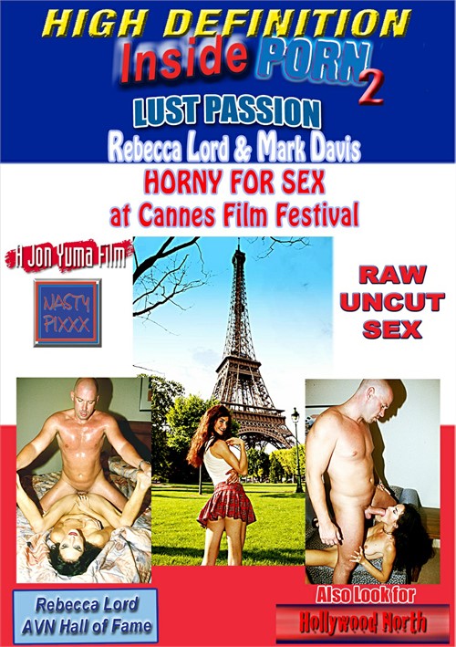 Rebecca Lord S Inside Porn 2 Lust Passion Cannes Streaming Video At Iafd Premium Streaming