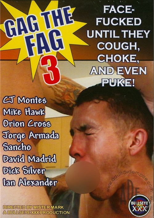 Gag The Fag 3 | Bullseye XXX Gay Porn Movies @ Gay DVD Empire