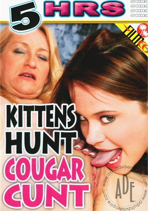 Kittens Hunt Cougar Cunt