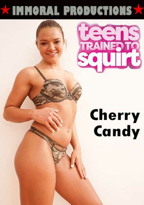 Teens Trained To Squirt - Cherry Candy