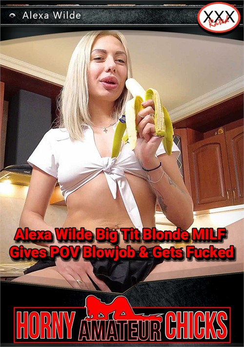 Alexa Wilde Big Tit Blonde MILF Gives POV Blowjob &amp; Gets Fucked