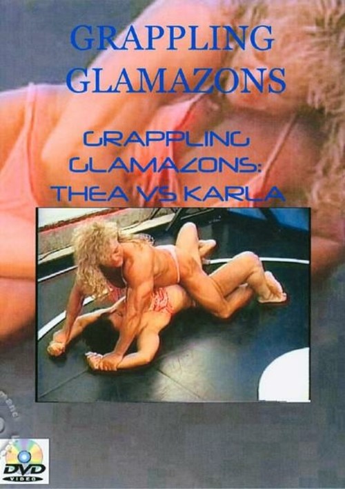 Grappling Glamazons: Thea Vs. Karla