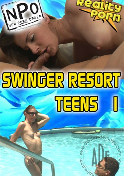 Swingers Resort Sex - Swingers Resort Teens 1 (2010) | New Porn Order - NPO | Adult DVD Empire