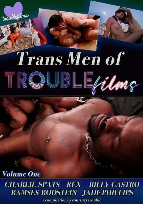 Trans Men of Trouble Films Volume 1