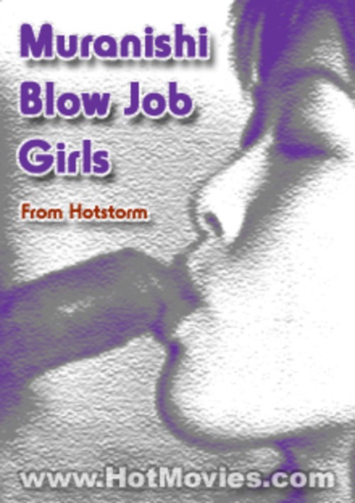 Muranishi Blow Job Girls