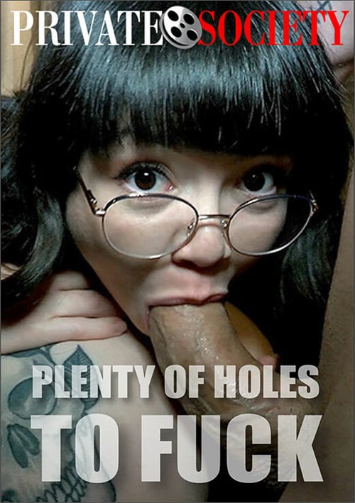 Plenty Of Holes To Fuck