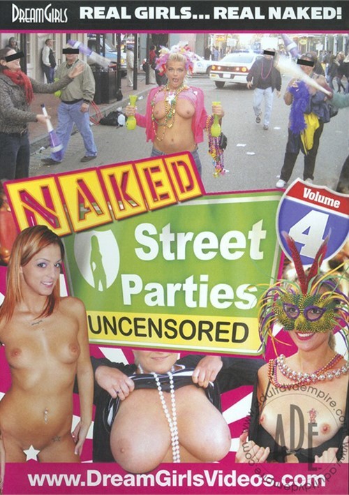 Dream Girls: Naked Street Parties Uncensored #4