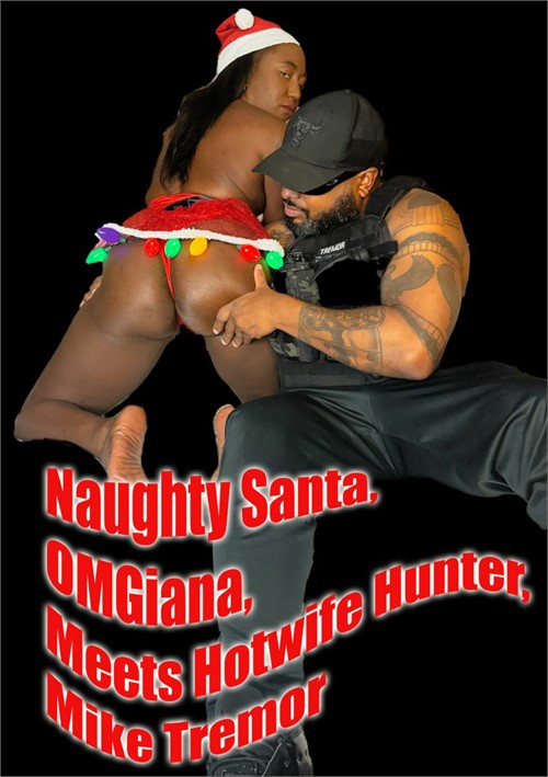 Naughty Santa, OMGiana, Meets Hotwife Hunter, Mike Tremor