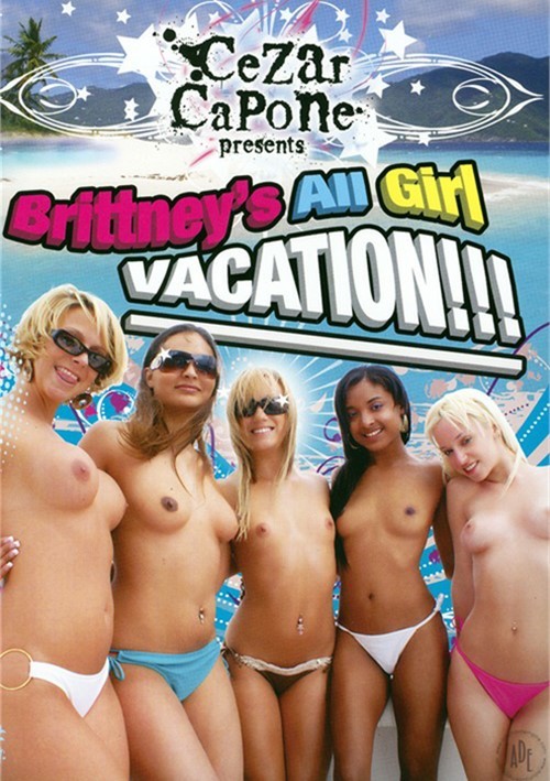 Brittneys All Girl Vacation Cezar Capone Unlimited Streaming At 