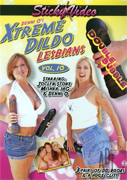 Denni O: Xtreme Dildo Lesbians 10