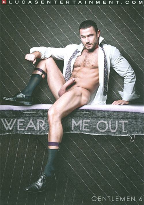 Wear Me Out: Gentlemen 6