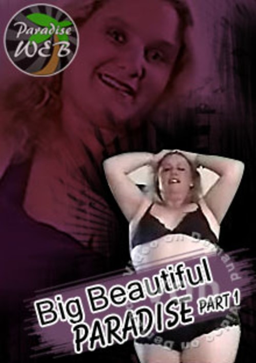 Big Beautiful Paradise Part 1