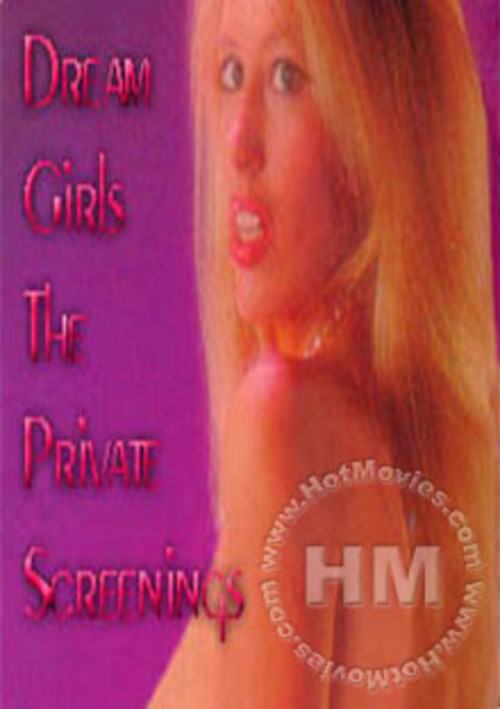 Dream Girls - The Private Screenings