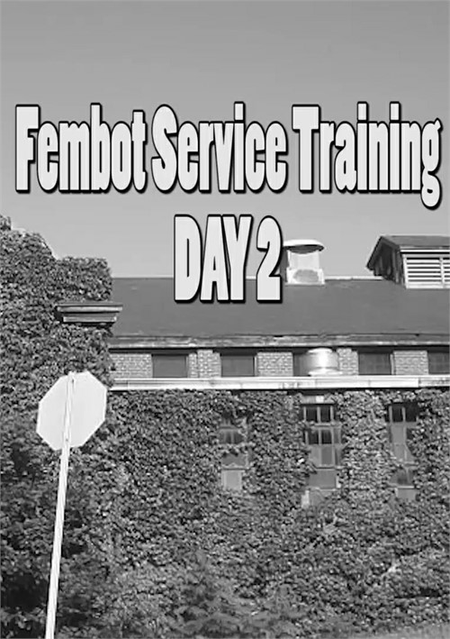 Fembot Service Training: Day Two