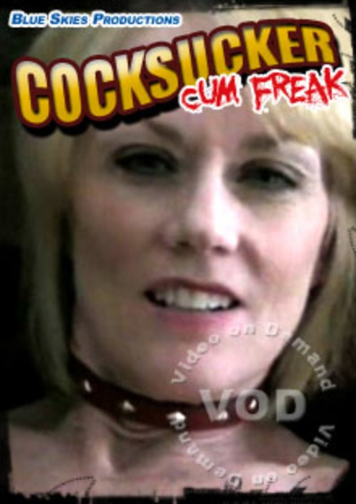 Cocksucker Cum Freak