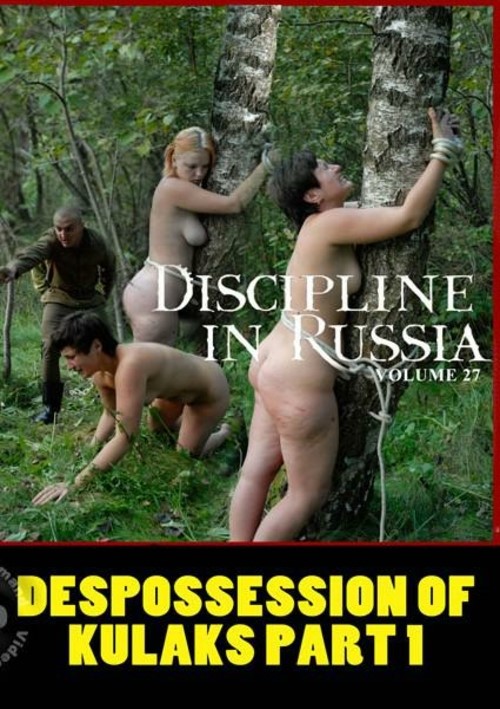 Discipline In Russia 27 - Dispossession Of Kulaks Part 1