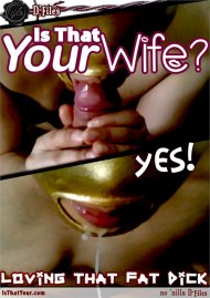 D-Files: Is That Your Wife? Loving That Fat Dick Boxcover