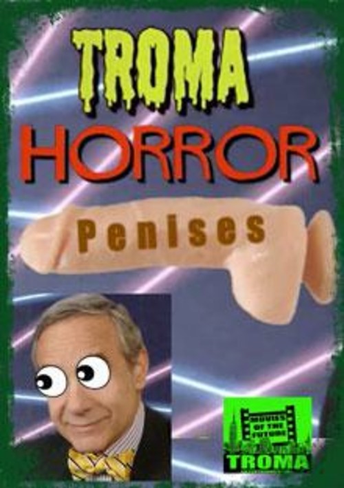 Troma Entertainment&#39;s Horror Penises