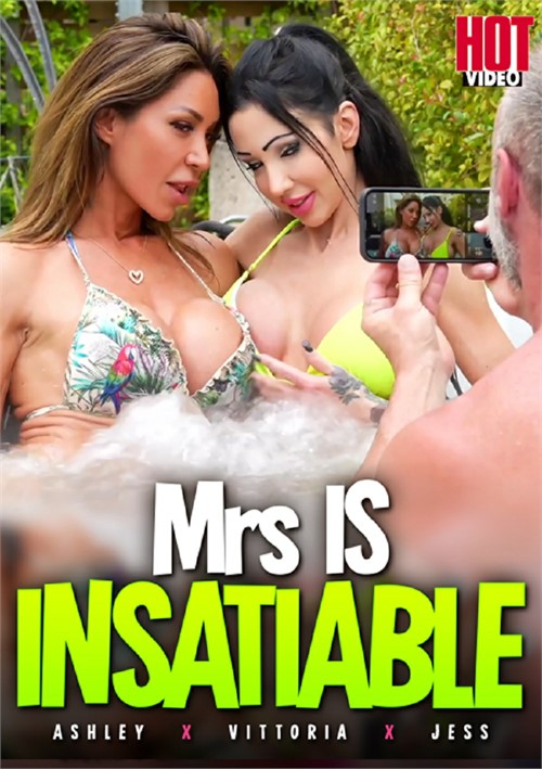 Mrs is insatiable