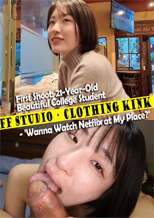 First Shoot: 21-Year-Old Beautiful College Student - 'Wanna Watch Netflix at My Place?