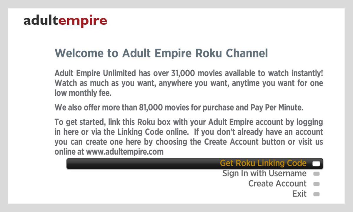 Open the Adult Empire Unlimited channel on your Roku to acquire a device li...